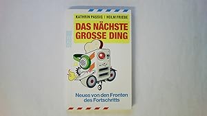 Seller image for DAS NCHSTE GROSSE DING. Neues von den Fronten des Fortschritts for sale by HPI, Inhaber Uwe Hammermller