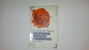 DER WEG DER TIGERIN. Selbstbehauptung und Selbstverteidigung für Frauen und Mädchen