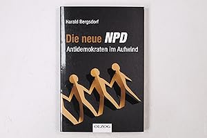 Bild des Verkufers fr DIE NEUE NPD. Antidemokraten im Aufwind zum Verkauf von HPI, Inhaber Uwe Hammermller