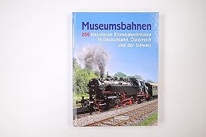 MUSEUMSBAHNEN. 250 historische Eisenbahnstrecken in Deutschland, Österreich und der Schweiz