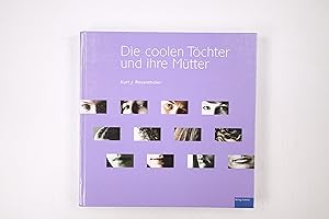 Bild des Verkufers fr DIE COOLEN TCHTER - UND IHRE MTTER. zum Verkauf von HPI, Inhaber Uwe Hammermller