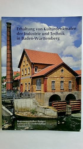 Bild des Verkufers fr ERHALTUNG VON KULTURDENKMALEN DER INDUSTRIE UND TECHNIK IN BADEN-WRTTEMBERG. zum Verkauf von HPI, Inhaber Uwe Hammermller