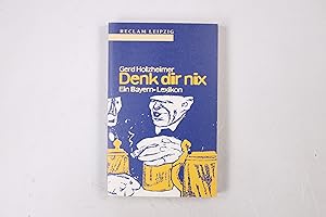 Seller image for DENK DIR NIX. ein Bayern-Lexikon for sale by HPI, Inhaber Uwe Hammermller