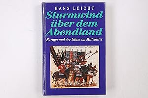 Bild des Verkufers fr STURMWIND BER DEM ABENDLAND. Europa und der Islam im Mittelalter zum Verkauf von HPI, Inhaber Uwe Hammermller