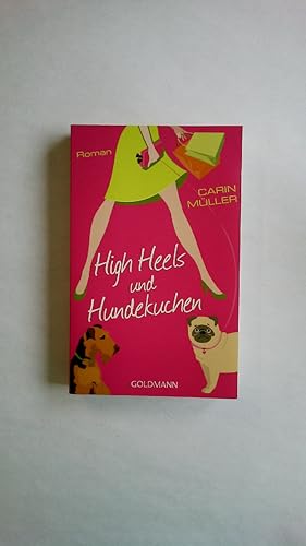 Bild des Verkufers fr HIGH HEELS UND HUNDEKUCHEN. Roman zum Verkauf von HPI, Inhaber Uwe Hammermller