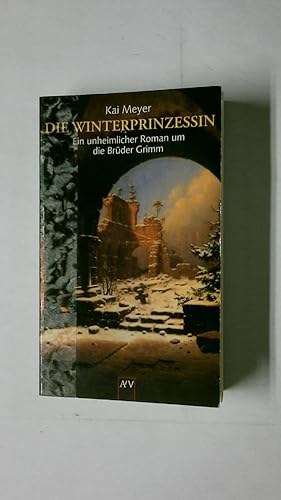 Bild des Verkufers fr DIE WINTERPRINZESSIN. ein unheimlicher Roman um die Brder Grimm zum Verkauf von HPI, Inhaber Uwe Hammermller