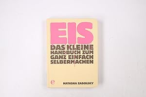 Bild des Verkufers fr EIS. das kleine Handbuch zum ganz einfach Selbermachen zum Verkauf von HPI, Inhaber Uwe Hammermller