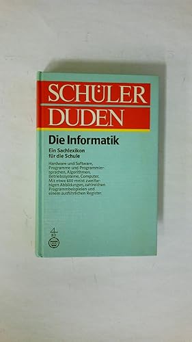 Bild des Verkufers fr SCHLERDUDEN DIE INFORMATIK. e. Sachlexikon fr d. Schule ; Hardware u. Software. Programme u. Programmiersprachen, Algorithmen, Betriebssysteme, Computer zum Verkauf von HPI, Inhaber Uwe Hammermller