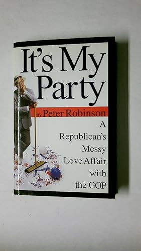 Bild des Verkufers fr IT S MY PARTY. A Republican s Messy Love Affair with the GOP zum Verkauf von HPI, Inhaber Uwe Hammermller