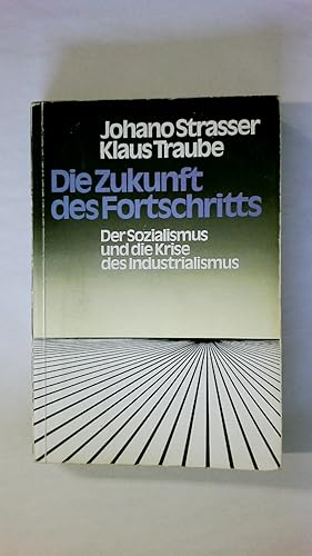 Seller image for DIE ZUKUNFT DES FORTSCHRITTS. d. Sozialismus u.d. Krise d. Industrialismus for sale by HPI, Inhaber Uwe Hammermller