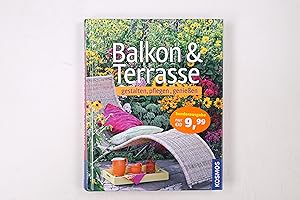 Seller image for BALKON UND TERRASSE. gestalten, pflegen, genieen for sale by HPI, Inhaber Uwe Hammermller