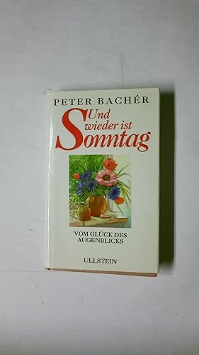 Seller image for UND WIEDER IST SONNTAG. vom Glck des Augenblicks for sale by HPI, Inhaber Uwe Hammermller