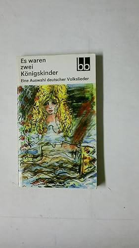 Bild des Verkufers fr ES WAREN ZWEI KNIGSKINDER. eine Auswahl deutscher Volkslieder zum Verkauf von HPI, Inhaber Uwe Hammermller