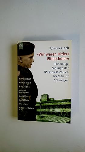 Bild des Verkufers fr WIR WAREN HITLERS ELITESCHLER. ehemalige Zglinge der NS-Ausleseschulen brechen ihr Schweigen zum Verkauf von HPI, Inhaber Uwe Hammermller