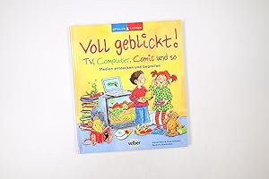 Bild des Verkufers fr VOLL GEBLICKT!. TV, Computer, Comic und so ; Medien entdecken und begreifen zum Verkauf von HPI, Inhaber Uwe Hammermller