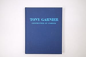 Seller image for TONY GARNIER CONSTRUCTEUR ET UTOPISTE. for sale by HPI, Inhaber Uwe Hammermller