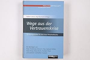 Imagen del vendedor de WEGE AUS DER VERTRAUENSKRISE. 18 Lsungsanstze fr eine neue Wirtschaftskultur a la venta por HPI, Inhaber Uwe Hammermller