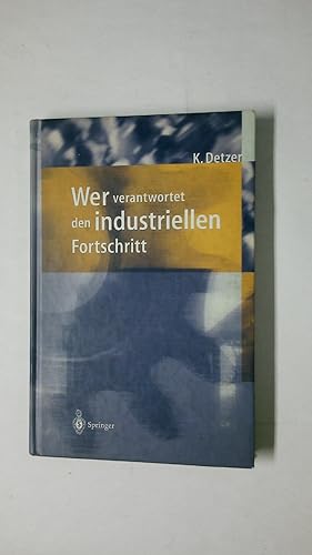 Seller image for WER VERANTWORTET DEN INDUSTRIELLEN FORTSCHRITT?. Auf der Suche nach Orientierung im Geflecht von Unternehmen, Gesellschaft und Umwelt for sale by HPI, Inhaber Uwe Hammermller