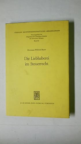 Bild des Verkufers fr DIE LIEBHABEREI IM STEUERRECHT. e. Beitr. zur Lehre vom Steuertatbestand zum Verkauf von HPI, Inhaber Uwe Hammermller