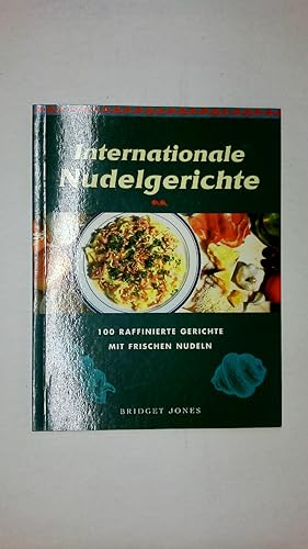 Seller image for INTERNATIONALE NUDELGERICHTE. 100 raffinierte Gerichte mit frischen Nudeln for sale by HPI, Inhaber Uwe Hammermller