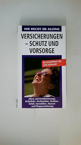 Immagine del venditore per VERSICHERUNGEN. Schutz und Vorsorge ; so versichern Sie sich sinnvoll ; Alters- und Familienvorsorge, Haftpflicht-, Rechtsschutz-, Kranken-, Unfall-, Immobilien-, Hausrat- und Pflegeversicherung venduto da HPI, Inhaber Uwe Hammermller