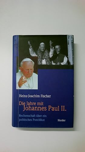 Seller image for DIE JAHRE MIT JOHANNES PAUL II. Rechenschaft ber ein politisches Pontifikat for sale by HPI, Inhaber Uwe Hammermller