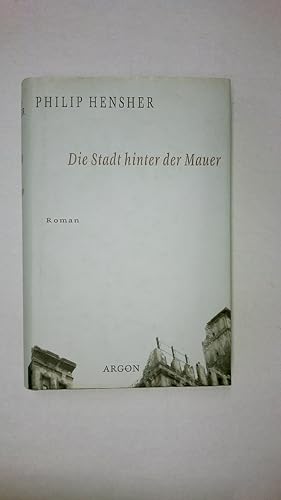 Bild des Verkufers fr DIE STADT HINTER DER MAUER. Roman zum Verkauf von HPI, Inhaber Uwe Hammermller