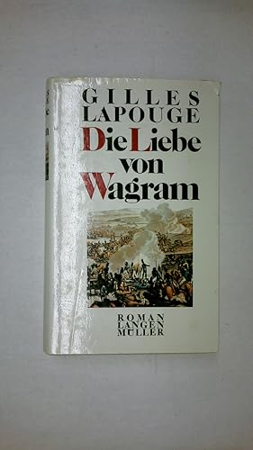 Bild des Verkufers fr DIE LIEBE VON WAGRAM. zum Verkauf von HPI, Inhaber Uwe Hammermller