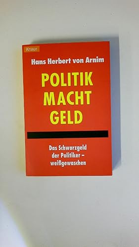 Seller image for POLITIK MACHT GELD. Das Schwarzgeld der Politiker - weigewaschen for sale by HPI, Inhaber Uwe Hammermller