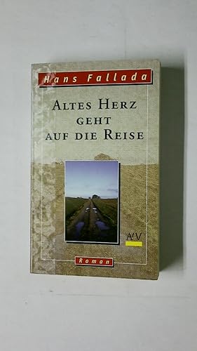 Seller image for ALTES HERZ GEHT AUF DIE REISE. Roman for sale by HPI, Inhaber Uwe Hammermller