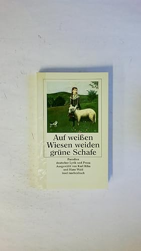Seller image for AUF WEISSEN WIESEN WEIDEN GRNE SCHAFE. Parodien deutscher Lyrik und Prosa for sale by HPI, Inhaber Uwe Hammermller
