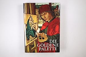 DIE GOLDENE PALETTE. Tausend Jahre Malerei in Deutschland, Österreich, Schweiz