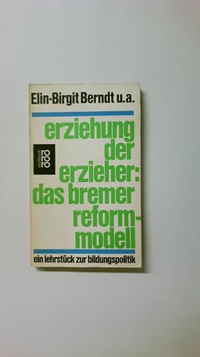 Seller image for ERZIEHUNG DER ERZIEHER, DAS BREMER REFORMMODELL. ein Lehrstck z. Bildungspolitik for sale by HPI, Inhaber Uwe Hammermller