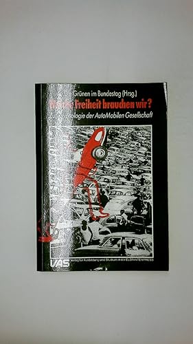 Seller image for WELCHE FREIHEIT BRAUCHEN WIR?. Zur Psychologie der AutoMobilen Gesellschaft for sale by HPI, Inhaber Uwe Hammermller