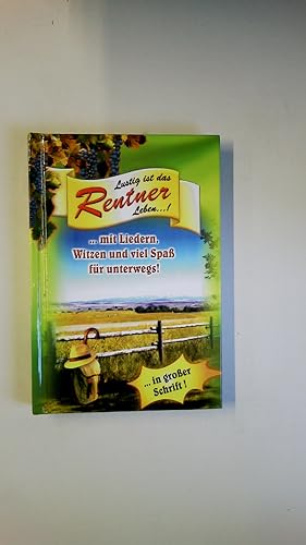 LUSTIG IST DAS RENTNER LEBEN. Ein Handbuch für alle Rentner mit Liedern, Witzen & viel Spaß für u...