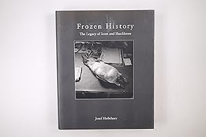 Seller image for FROZEN HISTORY. the legacy of Scott and Shackleton for sale by HPI, Inhaber Uwe Hammermller