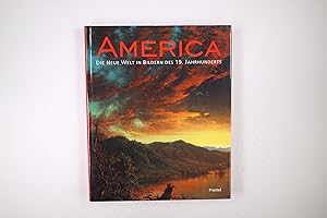 Seller image for AMERICA. die Neue Welt in Bildern des 19. Jahrhunderts ; dieses Buch erschien anllich der Ausstellung America - die Neue Welt in Bildern des 19. Jahrhunderts in der sterreichischen Galerie Belvedere, Wien (17.3. - 20.6.1999) for sale by HPI, Inhaber Uwe Hammermller