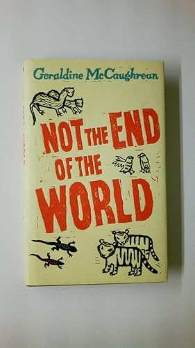 Imagen del vendedor de NOT THE END OF THE WORLD.NICHT DAS ENDE DER WELT, ENGLISCHE AUSGABE. Winner of the Whitbread Children s Book Award 2004 a la venta por HPI, Inhaber Uwe Hammermller