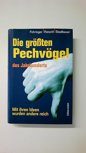 Seller image for DIE GRSSTEN PECHVGEL DES JAHRHUNDERTS. mit ihren Ideen wurden andere reich for sale by HPI, Inhaber Uwe Hammermller