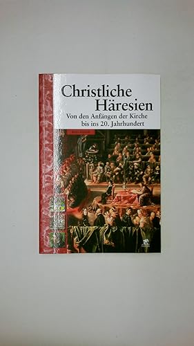 Bild des Verkufers fr CHRISTLICHE HRESIEN. von den Anfngen der Kirche bis ins 20. Jahrhundert zum Verkauf von HPI, Inhaber Uwe Hammermller