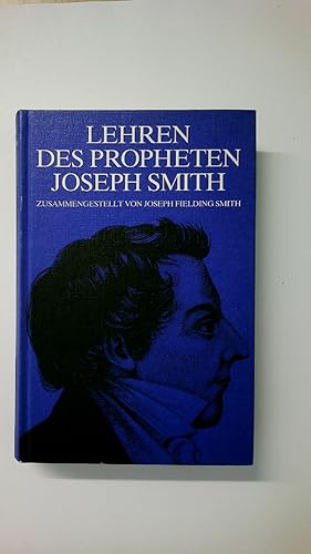 Bild des Verkufers fr LEHREN DES PROPHETEN JOSEPH SMITH. seinen Predigten u. schriftl. Abh. entnommen, die sich in d. dokumentar. Geschichte u. anderen Verff. d. Kirche finden u. zur Zeit seines Wirkens geschrieben oder verff. worden sind zum Verkauf von HPI, Inhaber Uwe Hammermller