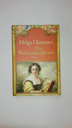 Bild des Verkufers fr DIE SAFRANHNDLERIN. zum Verkauf von HPI, Inhaber Uwe Hammermller