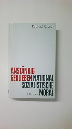 Bild des Verkufers fr ANSTNDIG GEBLIEBEN. nationalsozialistische Moral zum Verkauf von HPI, Inhaber Uwe Hammermller
