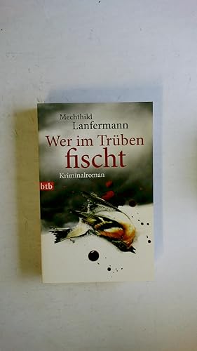 Bild des Verkufers fr WER IM TRBEN FISCHT. Kriminalroman zum Verkauf von HPI, Inhaber Uwe Hammermller