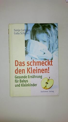 Bild des Verkufers fr DAS SCHMECKT DEN KLEINEN!. gesunde Ernhrung fr Babys und Kleinkinder zum Verkauf von HPI, Inhaber Uwe Hammermller