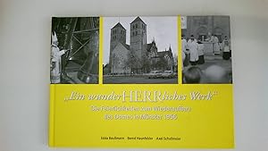 Immagine del venditore per EIN WUNDERHERRLICHES WERK. die Feierlichkeiten zum Wiederaufbau des Domes in Mnster 1956 venduto da HPI, Inhaber Uwe Hammermller