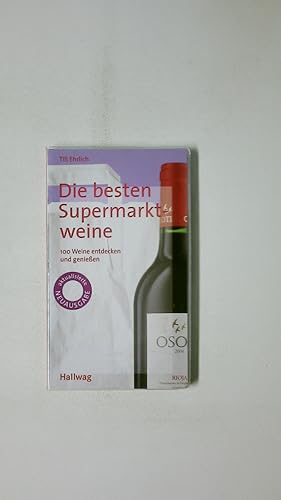 Seller image for DIE BESTEN SUPERMARKTWEINE. 100 Weine entdecken und genieen for sale by HPI, Inhaber Uwe Hammermller