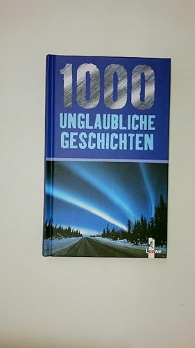 Bild des Verkufers fr 1000 UNGLAUBLICHE GESCHICHTEN. zum Verkauf von HPI, Inhaber Uwe Hammermller