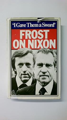 Immagine del venditore per I GAVE THEM A SWORD. Frost on Nixon venduto da HPI, Inhaber Uwe Hammermller