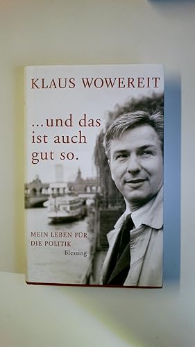 Bild des Verkufers fr UND DAS IST AUCH GUT SO. mein Leben fr die Politik zum Verkauf von HPI, Inhaber Uwe Hammermller